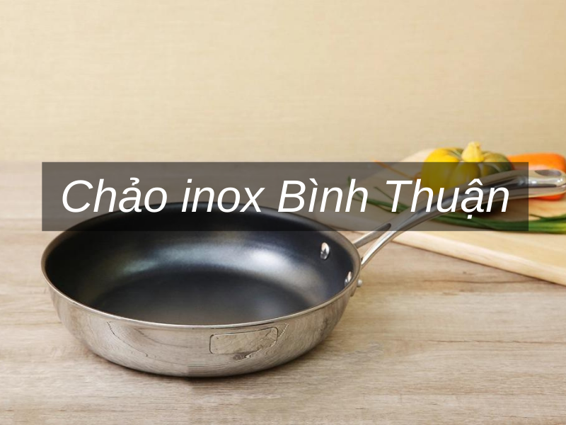 Chảo inox Bình Thuận