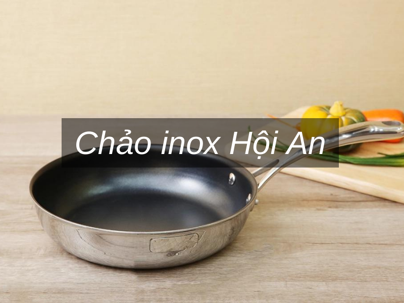 Chảo inox Hội An