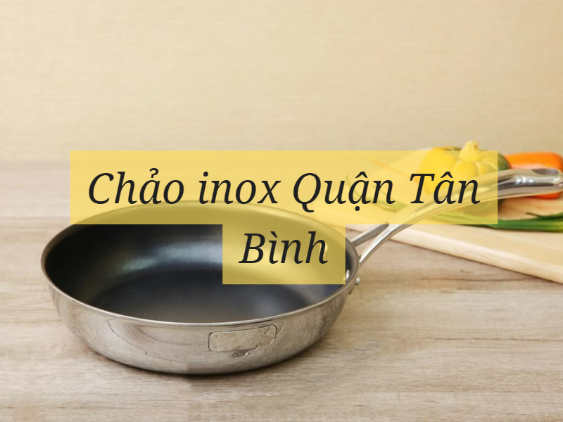 Chảo inox Quận Tân Bình