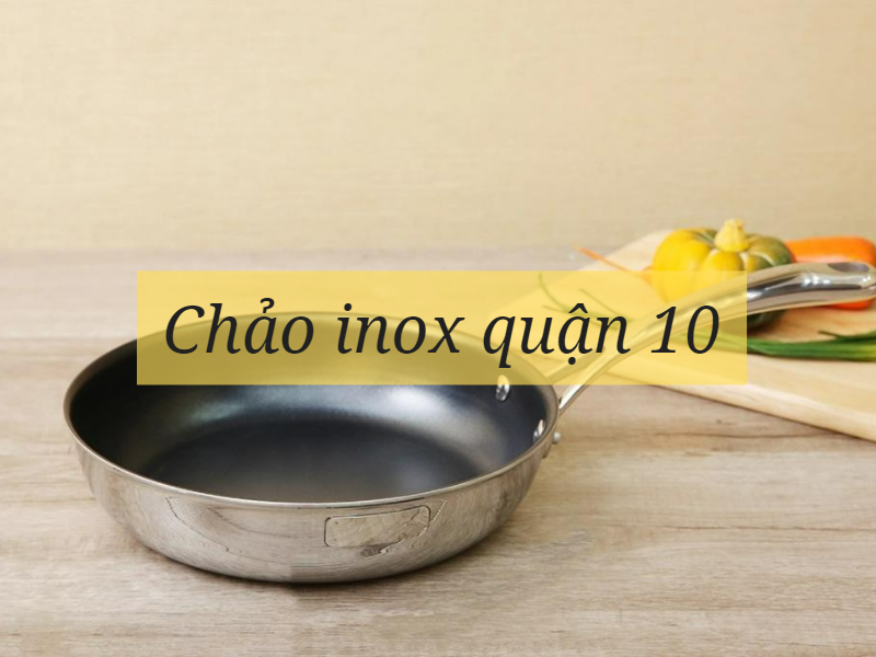 Chảo inox quận 10