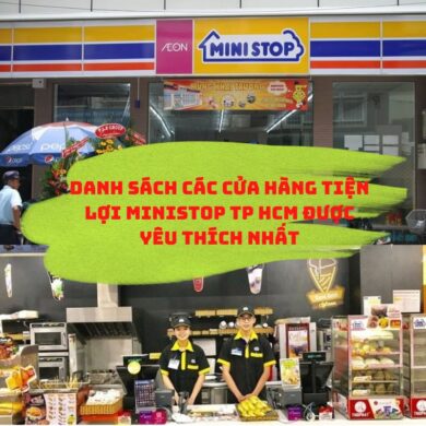 Danh sách các cửa hàng tiện lợi ministop tp hcm được yêu thích nhất