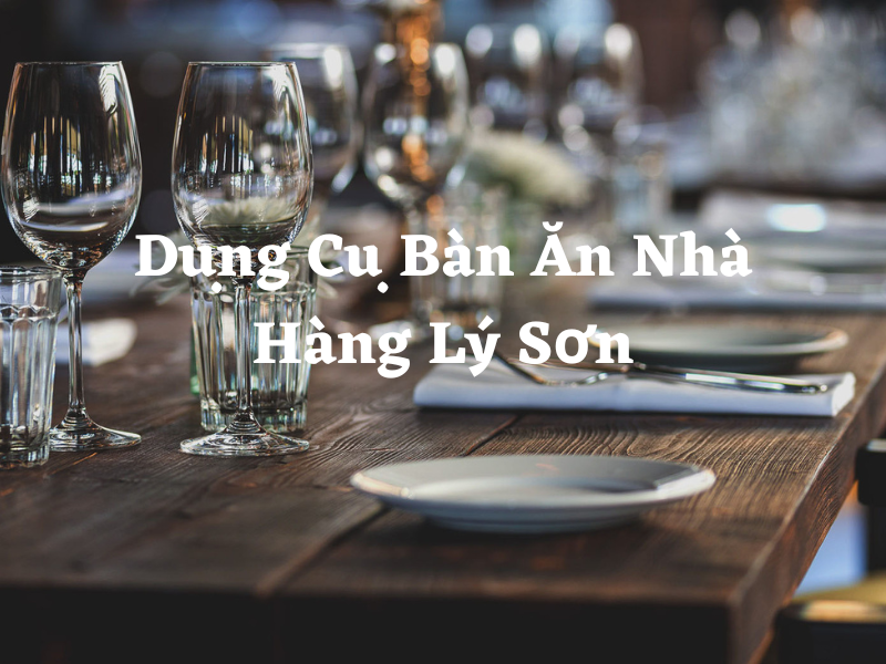 Dụng Cụ Bàn Ăn Nhà Hàng Lý Sơn
