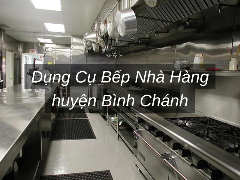 Dụng Cụ Bếp Nhà Hàng huyện Bình Chánh