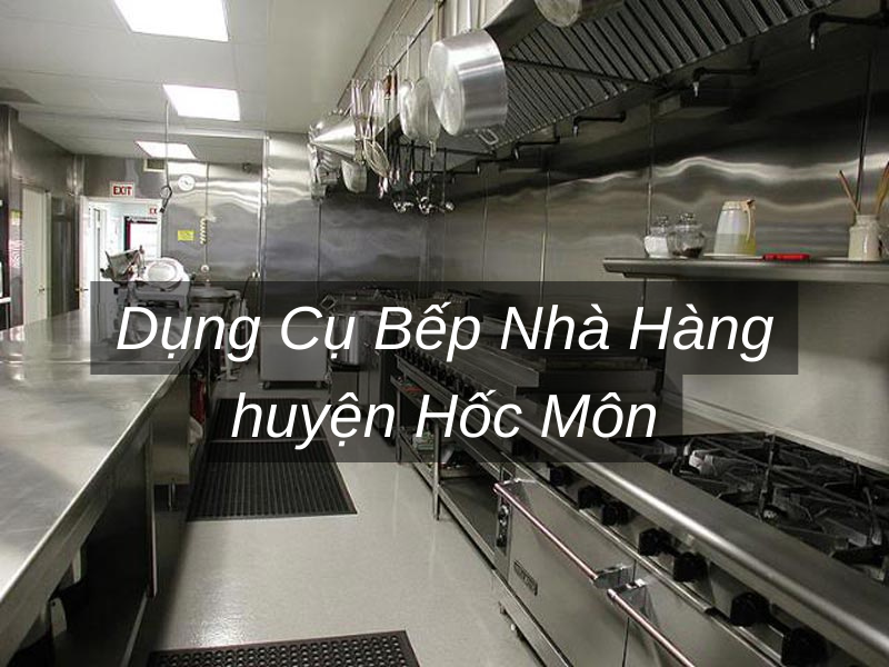 Dụng Cụ Bếp Nhà Hàng huyện Hốc Môn