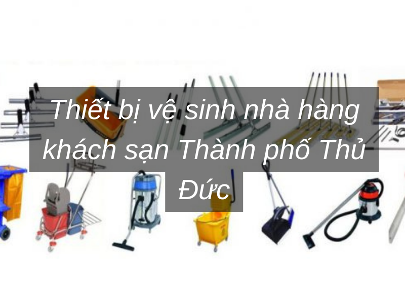Thiết bị vệ sinh nhà hàng khách sạn Thành phố Thủ Đức