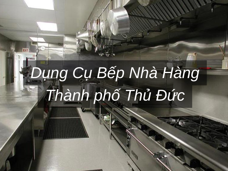 Dụng Cụ Bếp Nhà Hàng Thành phố Thủ Đức