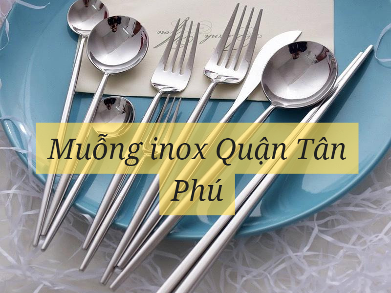 Muỗng inox Quận Tân Phú