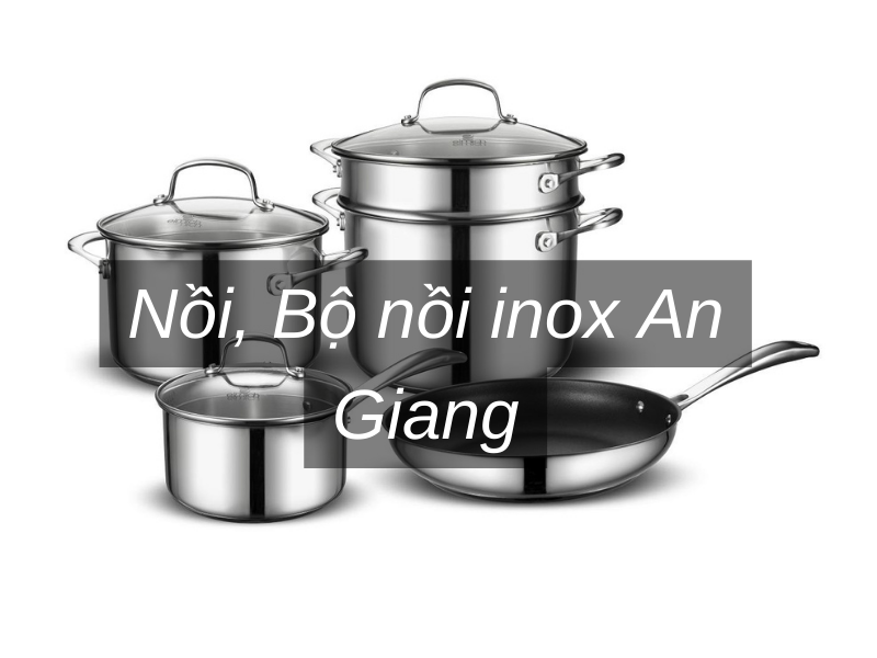 Nồi, Bộ nồi inox An Giang