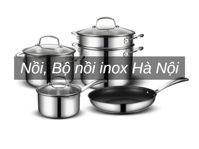 Nồi, Bộ nồi inox Hà Nội