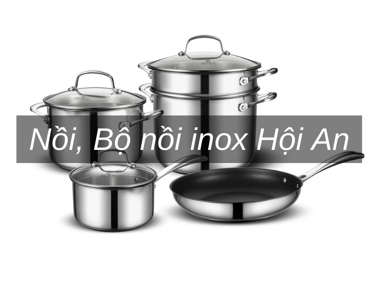 Nồi, Bộ nồi inox Hội An