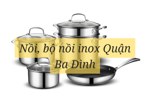 Nồi, bộ nồi inox Quận Ba Đình