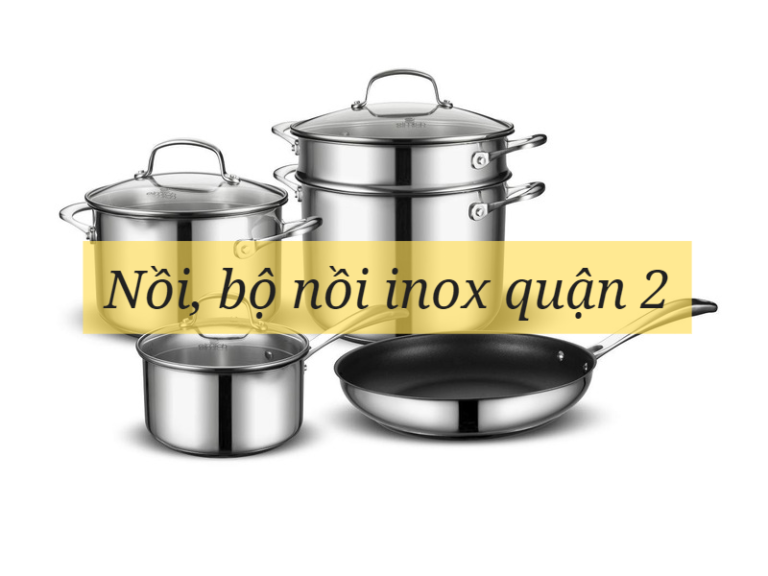 Nồi, bộ nồi inox Thành phố quận 2