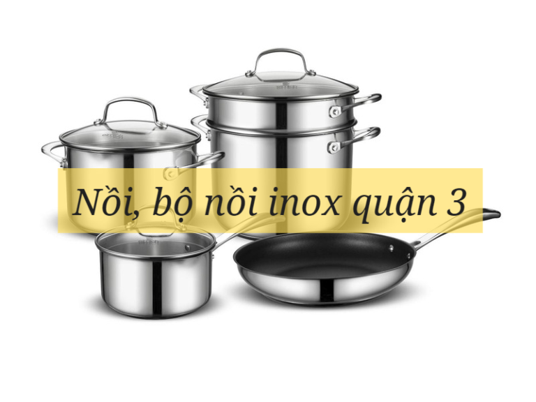 Nồi, bộ nồi inox Thành phố quận 3