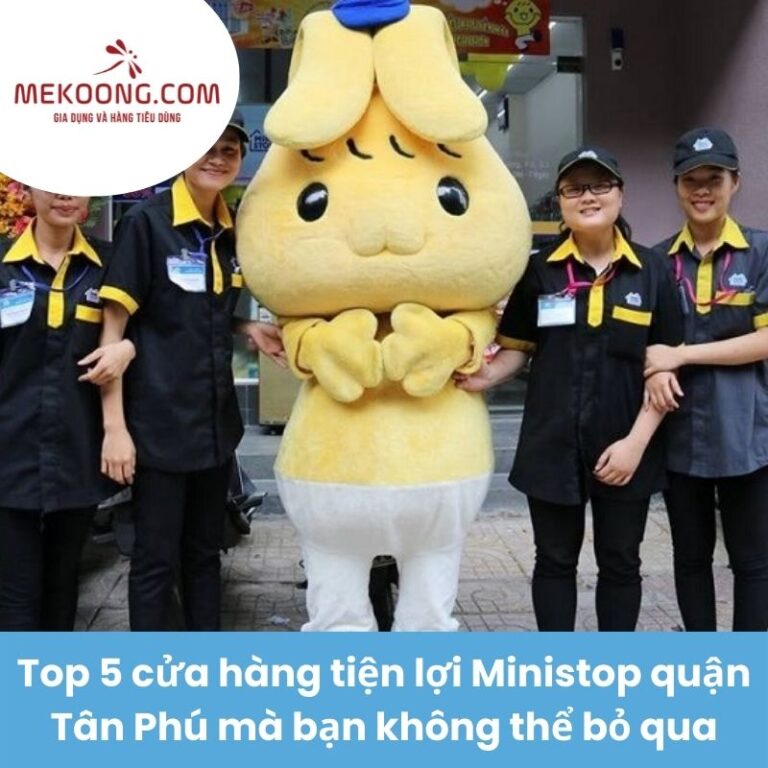 Top 5 cửa hàng tiện lợi Ministop quận Tân Phú mà bạn không thể bỏ qua
