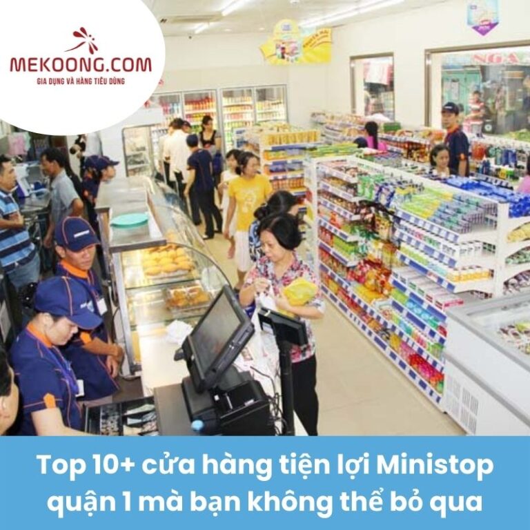 Top 10+ cửa hàng tiện lợi Ministop quận 1 mà bạn không thể bỏ qua
