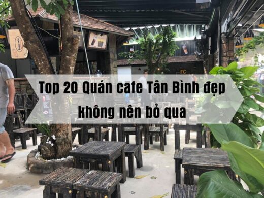 Top 20 Quán cafe Tân Bình đẹp không nên bỏ qua