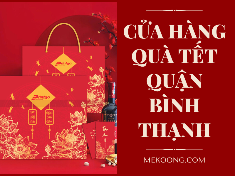 Cửa hàng quà tặng tết ý nghĩa Bình Thạnh