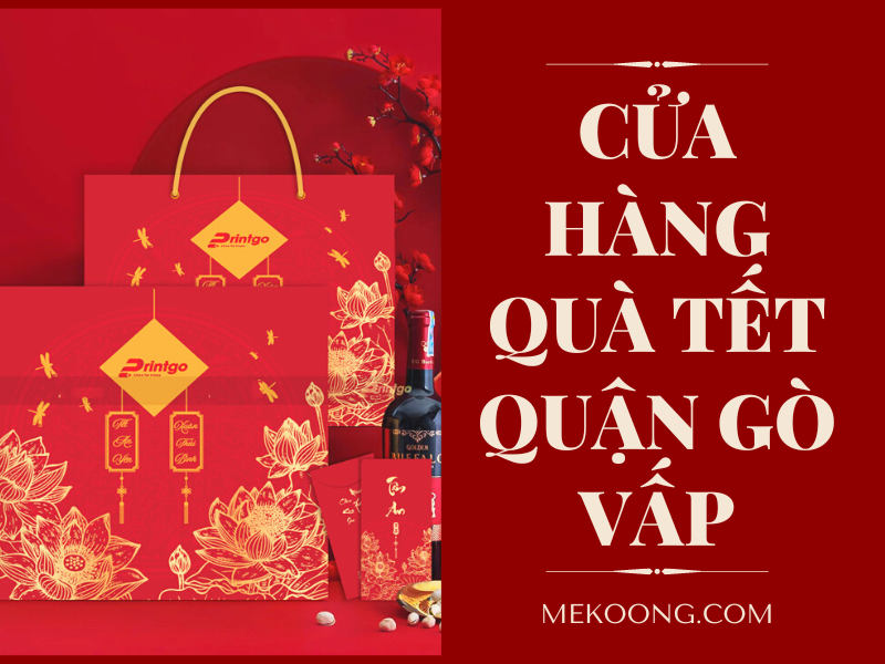 Cửa hàng quà tặng tết ý nghĩa Gò Vấp 