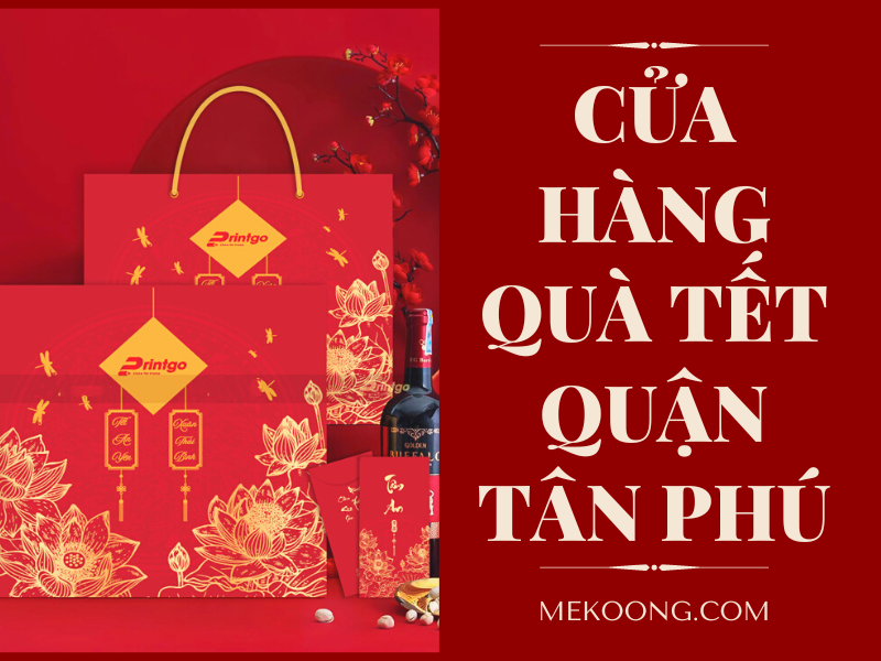 Cửa hàng quà tặng tết ý nghĩa Tân Phú 