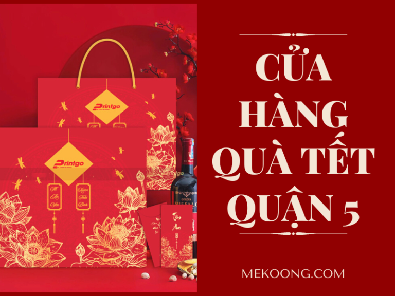 Cửa hàng quà tặng tết ý nghĩa quận 5 