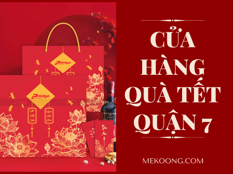 Cửa hàng quà tặng tết ý nghĩa quận 7 