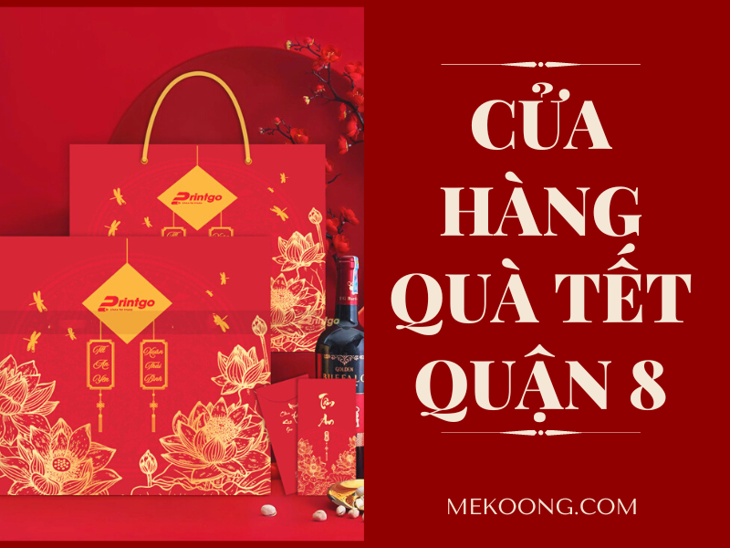 Cửa hàng quà tặng tết ý nghĩa quận 8 