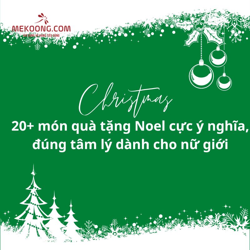 20+ món quà tặng Noel cực ý nghĩa, đúng tâm lý dành cho nữ giới