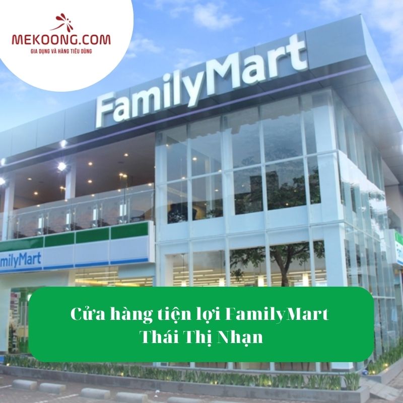 Cửa hàng tiện lợi FamilyMart Thái Thị Nhạn