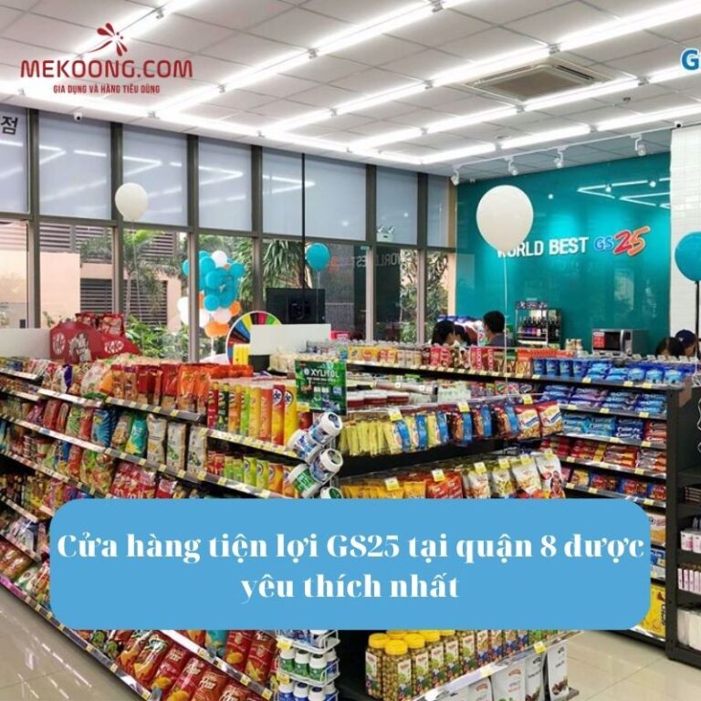 Cửa hàng tiện lợi GS25 tại quận 8 được yêu thích nhất
