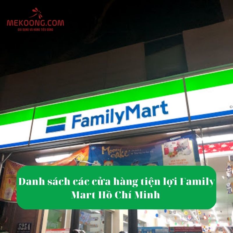 Danh sách các cửa hàng tiện lợi Family Mart Hồ Chí Minh
