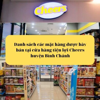 Danh sách các mặt hàng được bày bán tại cửa hàng tiện lợi Cheers huyện Bình Chánh