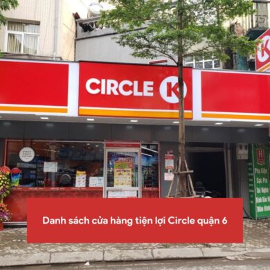 Danh sach cua hang tien loi Circle quan 6 Danh sách cửa hàng tiện lợi Circle quận 6