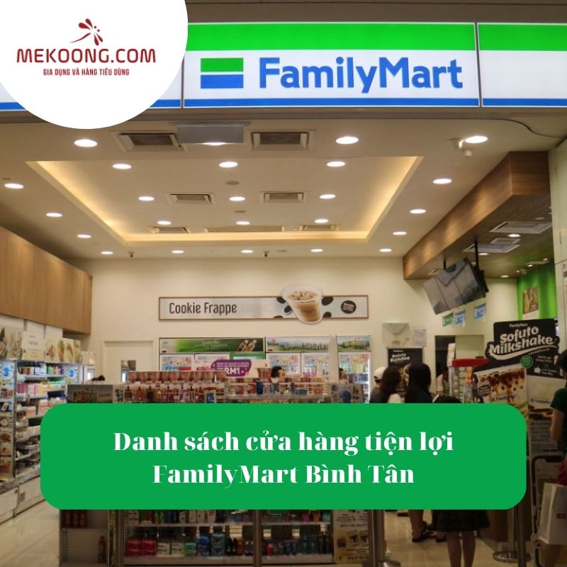 Danh sách cửa hàng tiện lợi FamilyMart Bình Tân