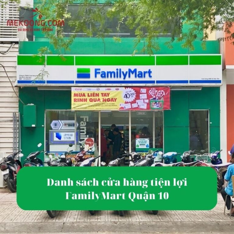Danh sách cửa hàng tiện lợi FamilyMart Quận 10