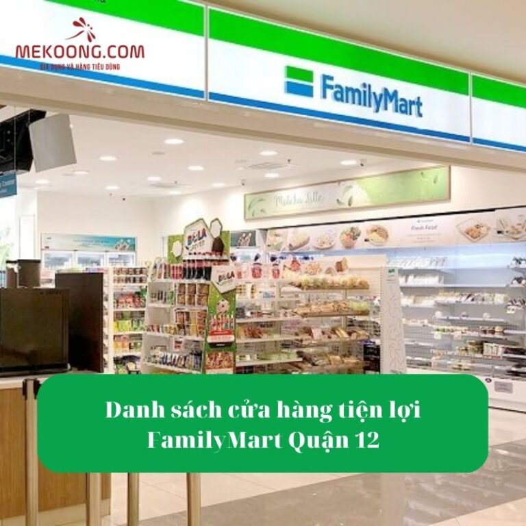 Danh sách cửa hàng tiện lợi FamilyMart Quận 12
