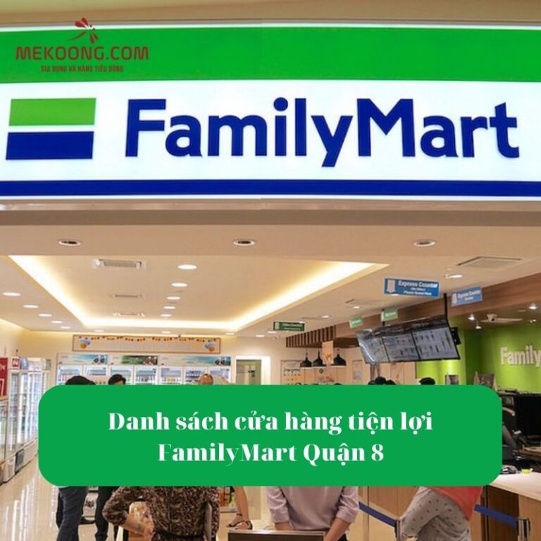Danh sách cửa hàng tiện lợi FamilyMart Quận 8