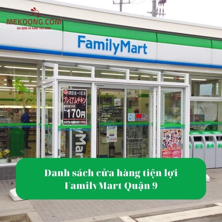 Danh sách cửa hàng tiện lợi FamilyMart Quận 9