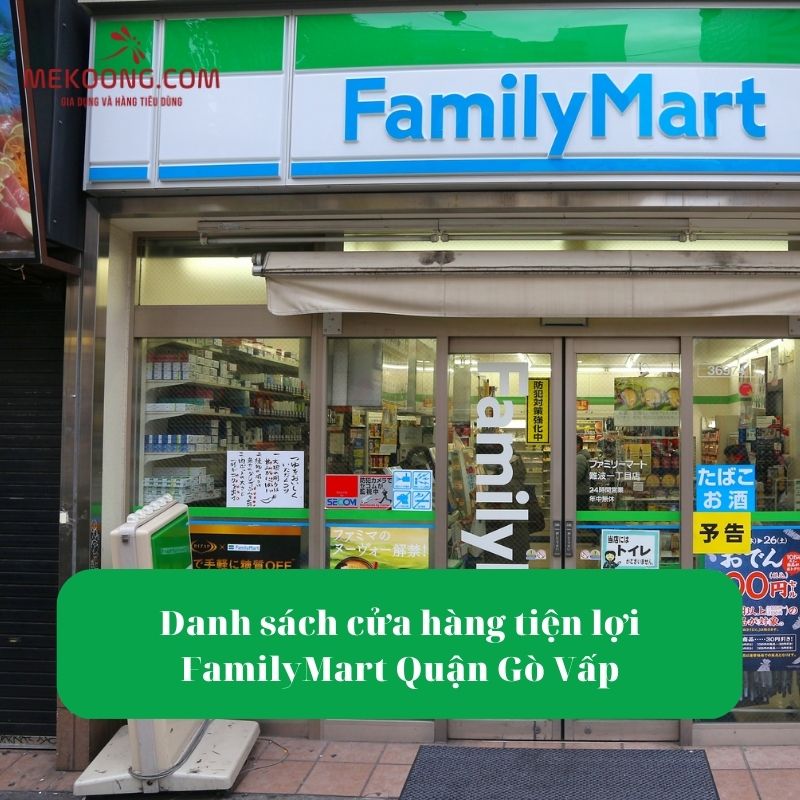 Danh sách cửa hàng tiện lợi FamilyMart Quận Gò Vấp