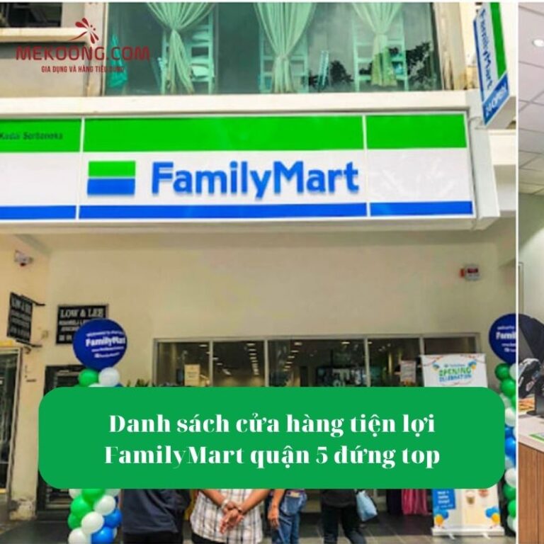 Danh sách cửa hàng tiện lợi FamilyMart quận 5 đứng top