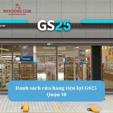 Danh sách cửa hàng tiện lợi GS25 Quận 10