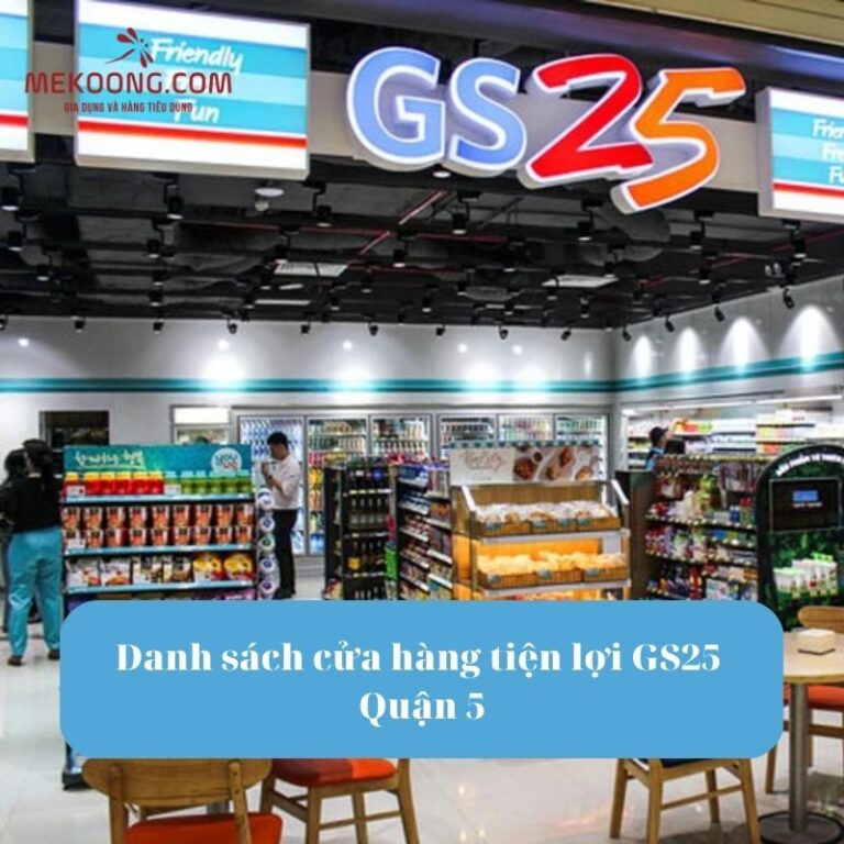 Danh sách cửa hàng tiện lợi GS25 Quận 5