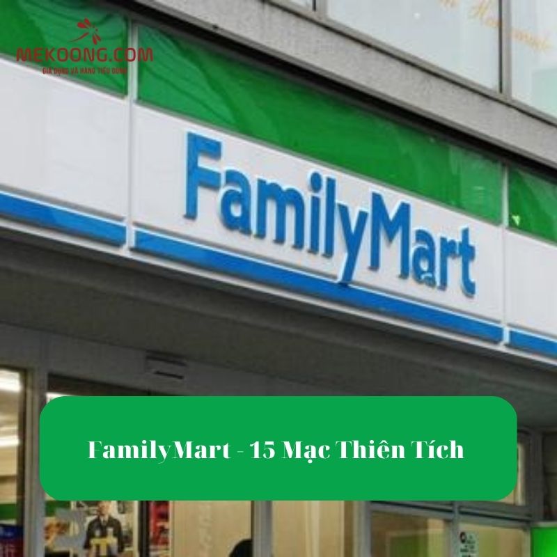 FamilyMart - 15 Mạc Thiên Tích
