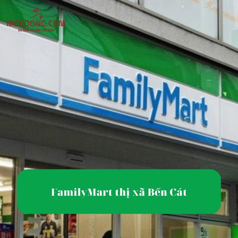 FamilyMart thị xã Bến Cát