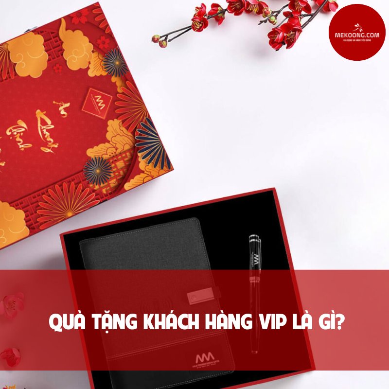 Quà tặng khách hàng VIP là gì?