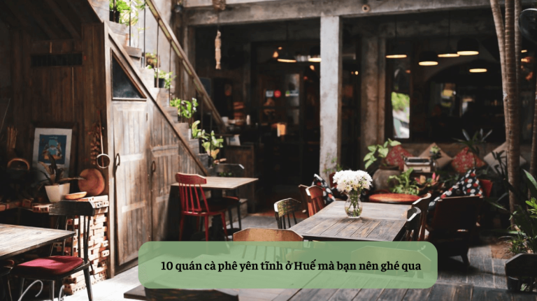 10 quán cà phê yên tĩnh ở Huế mà bạn nên ghé qua Mekoong (1)
