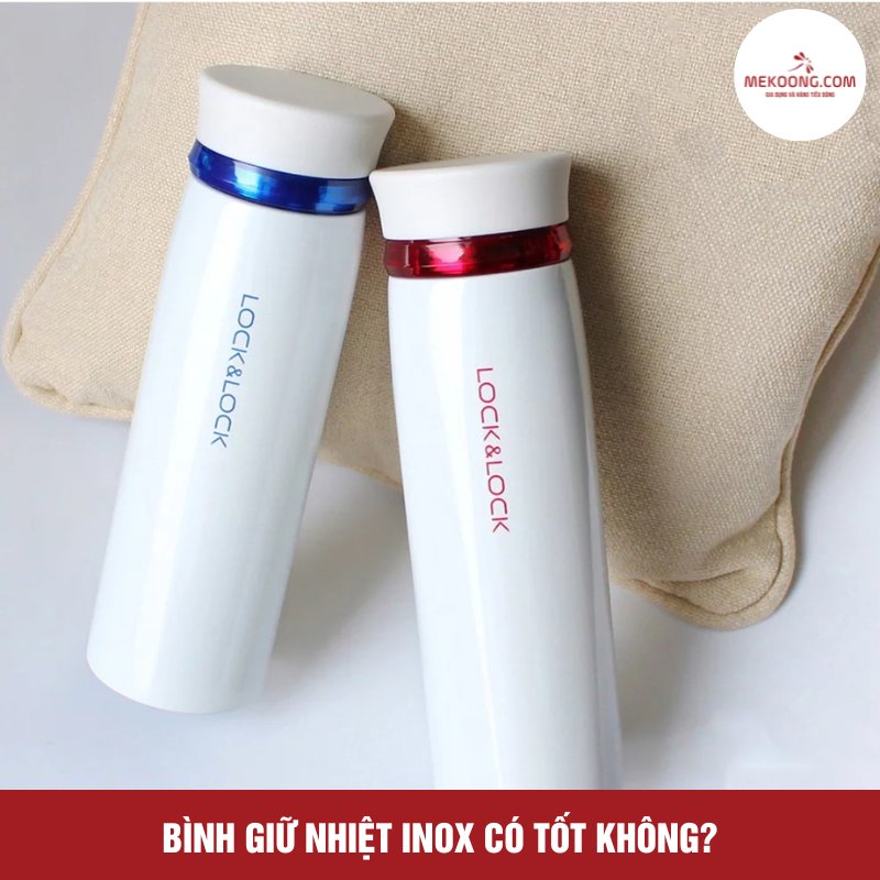 Bình giữ nhiệt inox có tốt không