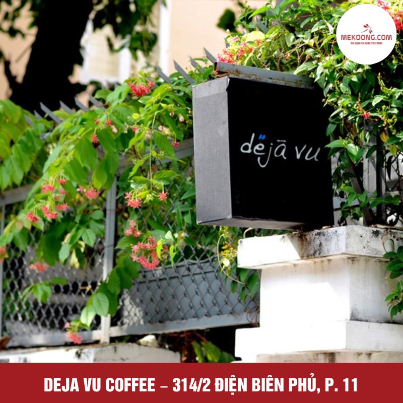 Deja Vu Coffee – 314/2 Điện Biên Phủ, Phường. 11, Q. 10, Tp. HCM 