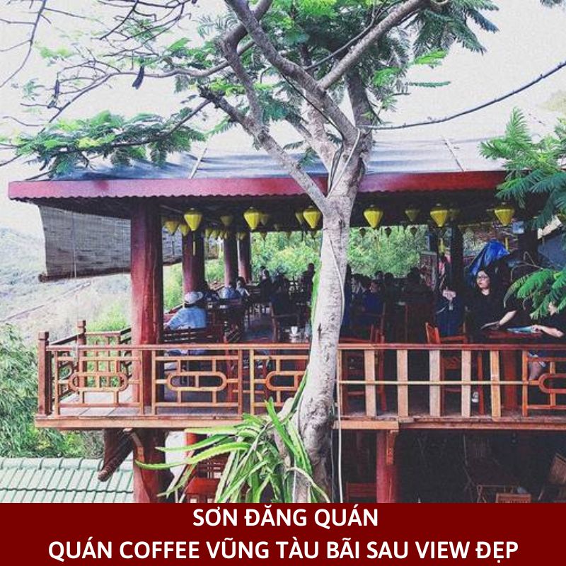 Sơn Đăng Quán – Quán Coffee Vũng Tàu bãi sau view đẹp