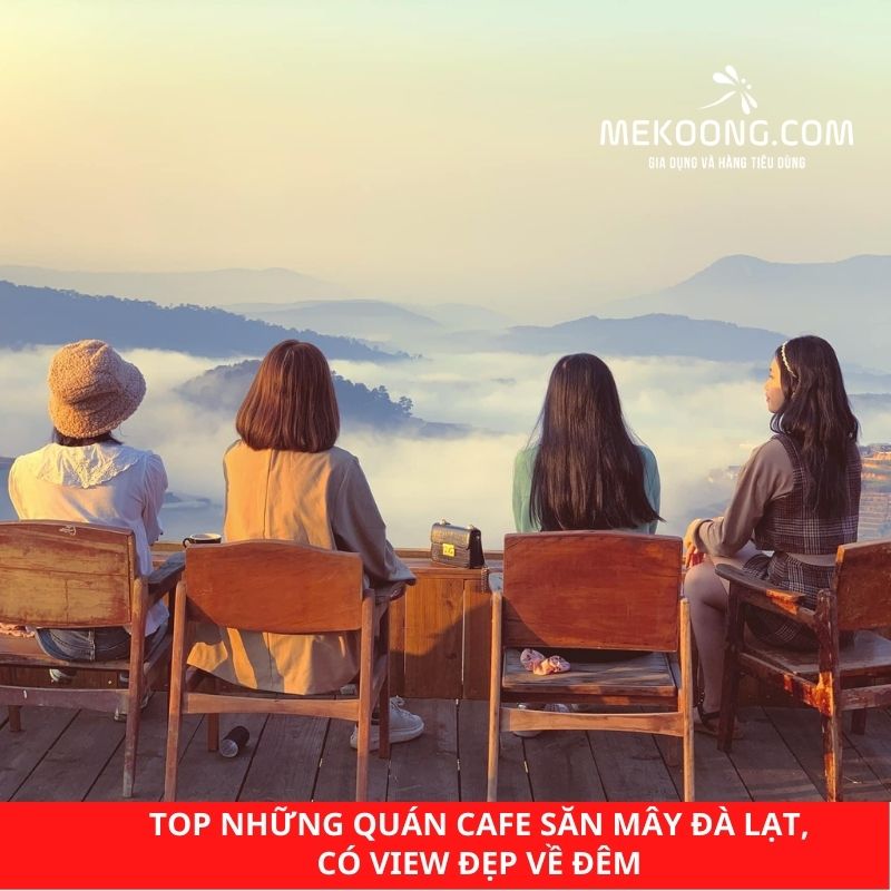 TOP những quán cafe săn mây Đà Lạt, có view đẹp về đêm