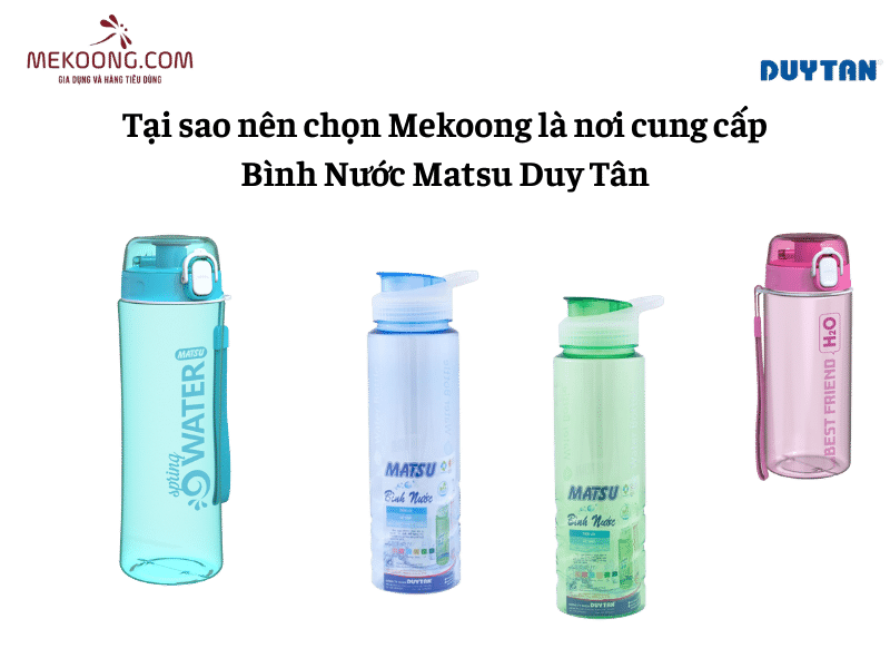 Tại sao nên chọn Mekoong là nơi cung cấp Bình Nước Matsu Duy Tân